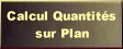 Calcul de quantits sur plans